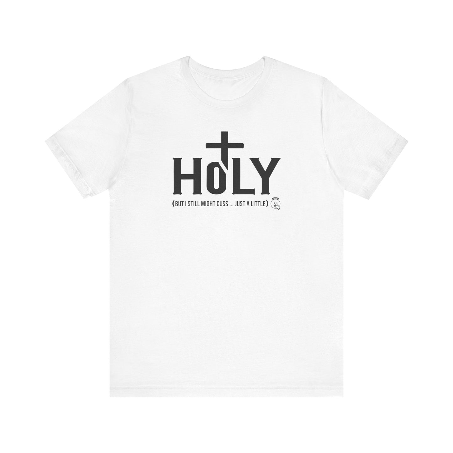Holy "But I Still Might Cuss, Just A Little" Unisex Jersey Short Sleeve Tee