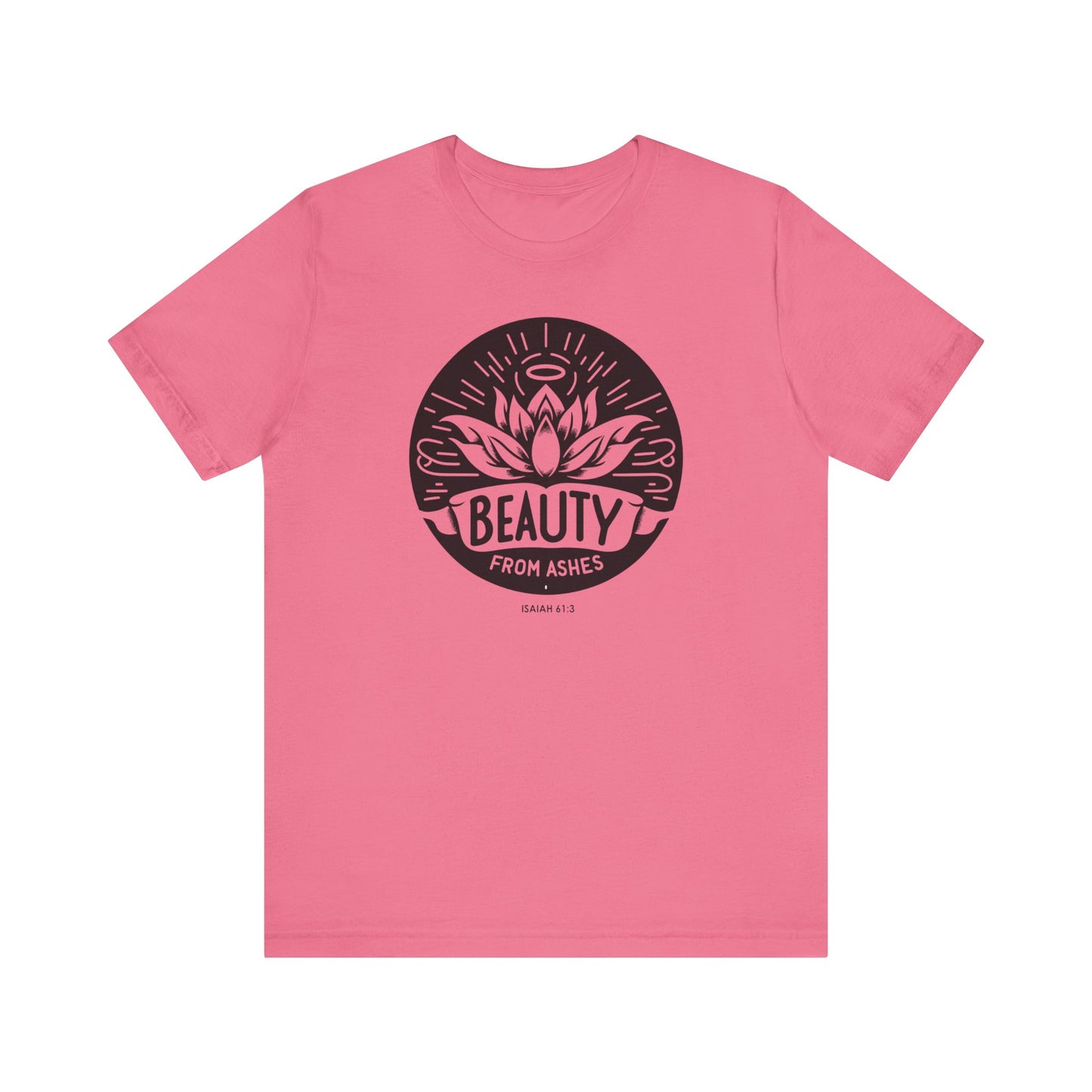 Beauty From Ashes (Isaiah 61:3) Unisex Short Sleeve Tee