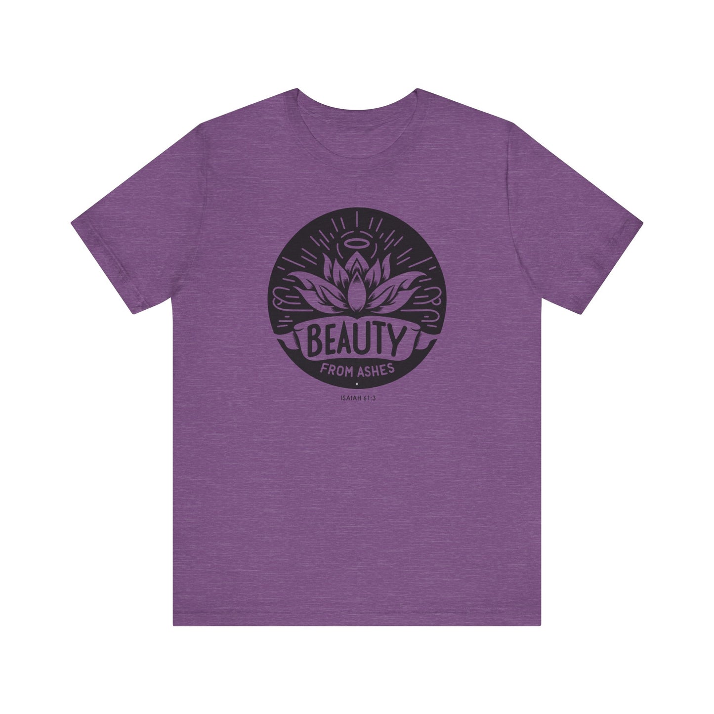 Beauty From Ashes (Isaiah 61:3) Unisex Short Sleeve Tee